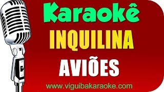 🎤 Aviões  Inquilina  Karaokê [upl. by Ed693]