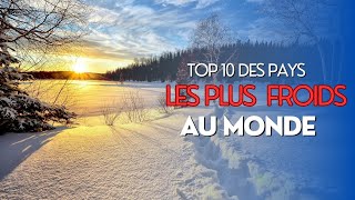 TOP 10 DES PAYS LES PLUS FROIDS AU MONDE [upl. by Noillimaxam]