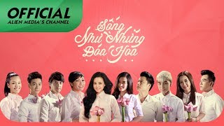 Sống Như Những Đóa Hoa  Nhiều Ca Sĩ Official MV [upl. by Drofnats983]