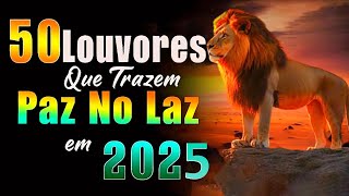 OS MELHORES LOUVOR DE ADORAÇÃO 50 Louvores Que Trazem Paz No Lar Canções Gospel de Fé e Esperança [upl. by Morice]