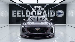 2025 Cadillac Eldorado Discover the Luxury Vehicle Everyone Is Talking Aboutquot [upl. by Nosna670]