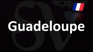 How to Pronounce Guadeloupe French [upl. by Kowalski]