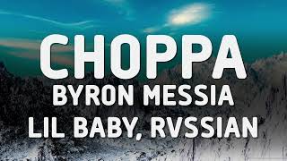 Byron Messia Lil Baby Rvssian  Choppa Lyrics [upl. by Deerc]