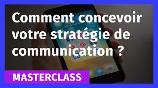 Comment concevoir votre stratégie de communication [upl. by Olsen]