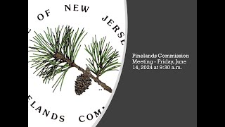 Pinelands Commission Meeting  Friday June 14 2024 at 930 am [upl. by Charie783]