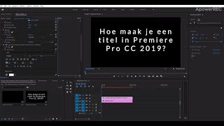 Hoe maak je een titel in Premiere Pro CC 2019 [upl. by Erinn]