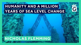 Humanity and a Million Years of Sea Level Change  Dr Nicholas Flemming [upl. by Naimed]