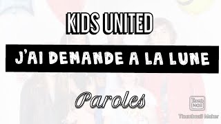 Jai demandé à la lune  Kids United  Paroles [upl. by Mackie159]