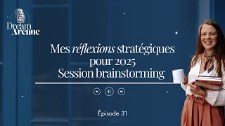 31 Mes réflexions stratégiques pour 2025 l Session brainstorming [upl. by Enaz242]