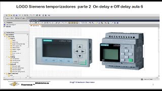 LOGO Siemens temporizadores parte 2 On delay e Off delay aula 6 [upl. by Carper]