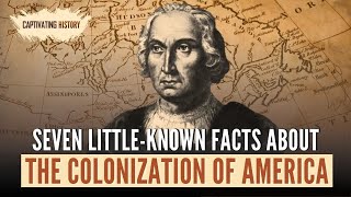 Seven LittleKnown Facts About the Colonization of America [upl. by Kenyon694]