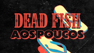 Dead Fish  Aos Poucos Lyric Video [upl. by Abijah465]