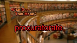 What does procuratorate mean [upl. by Elleyoj]