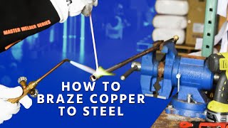 How to Braze Copper to Steel [upl. by Clower]