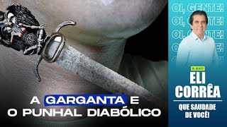 A garganta e o punhal diabólico  Eli Corrêa Oficial [upl. by Bryan]