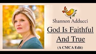 Shannon Adducci  Wexelberg — God Is Faithful And True A CMCA Edit [upl. by Betthezel]