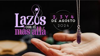 Congreso quotLazos con el más allá quot 2 3 y 4 de agosto de 2024 [upl. by Adnilev]