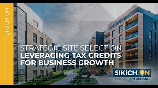 On Demand  Strategic Site Selection Leveraging Tax Credits for Business Growth  Sikich [upl. by Bennet29]