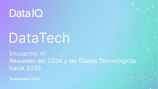 Data Tech VI  Resumen del 2024 y las Claves Tecnológicas hacia 2025 [upl. by Porett]