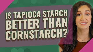 Is tapioca starch better than cornstarch [upl. by Adriene713]