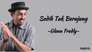 Glenn Fredly  Sedih Tak Berujung  Lirik Lagu [upl. by Hamford]