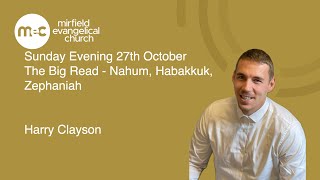 MEC Sunday Evening Service 27th October The Big Read  Nahum Habakkuk Zephaniah [upl. by Eremaj]