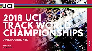 2018 UCI Track World Championships presented by Tissot  Apeldoorn NED  Day 4 [upl. by Sidoeht]