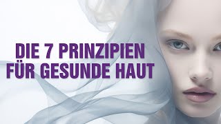 Die 7 Prinzipien für schöne und gesunde Haut Wenn Wissenschaft zu Schönheit wird  Helena Paulus [upl. by Thais]