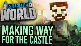 Minecraft Rule The World 54  Making Way For The Castle [upl. by Aguayo86]