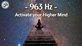 963 Hz Frequency of God Activate your Higher Mind Return to Oneness Spiritual Connection [upl. by Naujak]