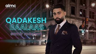 Samir Roashan  Qadakesh Baalaas Official Release 2023  NEW AFGHAN SONG [upl. by Nerte]