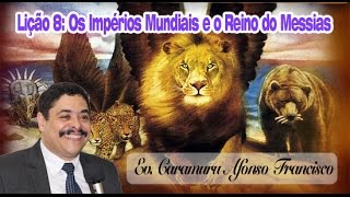 PréaulaLição 8 Os Impérios Mundiais e o Reino do Messias [upl. by Cassi]