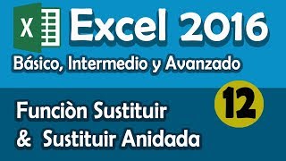 CURSO EXCEL 2016 Función Sustituir amp Sustituir Anidada Cap 12 [upl. by Franciska]