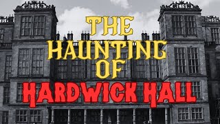 The Haunting of Hardwick Hall [upl. by Silevi146]