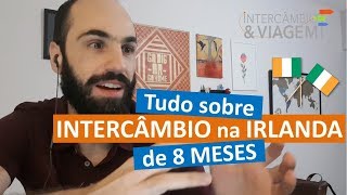 Tudo sobre INTERCÂMBIO na IRLANDA com 6 ou 8 meses de Estudo e Trabalho [upl. by Hesketh]