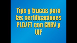 Webinar quotTips y trucos para las certificaciones PLD FT ante CNBV y UIFquot [upl. by Lolly576]