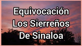 Equivocación  Los Sierreños De Sinaloa [upl. by Rise]