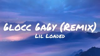 Lil Loaded ft NLE Choppa quot6locc 6a6y Remixquot Lyrics [upl. by Yatzeck]