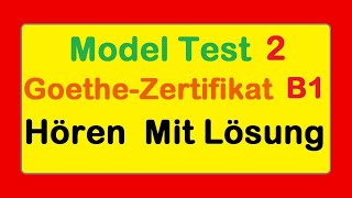 2 Goethe Zertifikat B1  Model Test 2  Hören B1  Hören mit Lösungen deutsch [upl. by Aisenet]