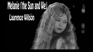 Melanie The Sun and We Song Video by Laurence Wilson [upl. by Claire]