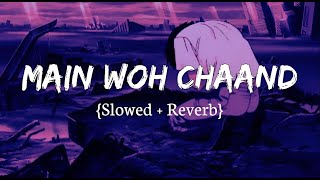 Main woh chaand Slowed amp Reverb 💔💌  ahsanlyrics trendingsong viralsongs cpm lyrics ctr [upl. by Htebaile]