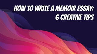 How to Write a Memoir Essay 6 Creative Tips [upl. by Eyahsal70]