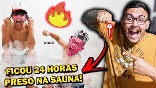 PRENDI TODO MUNDO NA SAUNA POR 24 HORAS [upl. by Ezirtaeb]