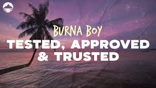 Burna Boy  Tested Approved amp Trusted  Lyrics [upl. by Anawqahs]