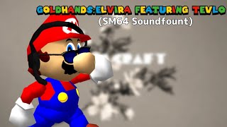 GoldhandsElvira Featuring Tevlo but is in SM64 Soundfount [upl. by Carboni]