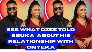 SHOCKING 😲😲😲 SEE what Ozee Told Ebuka About his relationship with Onyeka BBNaija [upl. by Tarabar317]