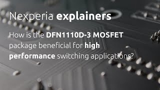 How is the DFN1110D3 MOSFET package beneficial for high performance switching applications [upl. by Kentigerma411]