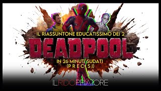 Il RIASSUNTONE educatissimo di DEADPOOL 1 amp 2 in 26 MINUTI precisi [upl. by Acacia]