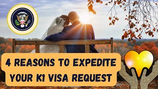 K1 Visa 4 Reasons to request an Expedite [upl. by Joel]