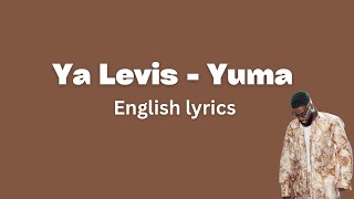 Ya Levis  Yuma English Lyrics [upl. by Strohl540]